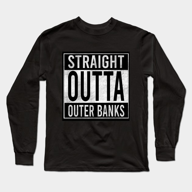 straight outta outer banks distressed grunge effect (north carolina) Long Sleeve T-Shirt by acatalepsys 